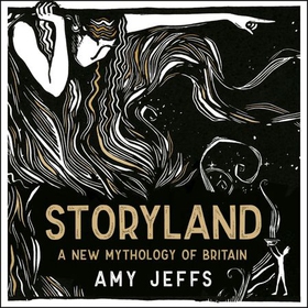 Storyland: A New Mythology of Britain