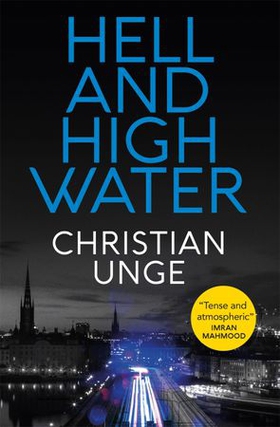 Hell and High Water - A blistering Swedish crime thriller, with the most original heroine you'll meet this year (ebok) av Christian Unge
