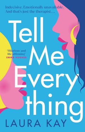 Tell Me Everything - Heartfelt and funny, this is the perfect will-they-won't-they romance (ebok) av Laura Kay