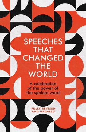 Speeches That Changed the World - Featuring Recent Speeches From Major Global Figures (ebok) av Quercus