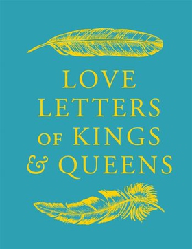 Love Letters of Kings and Queens (ebok) av Daniel Smith