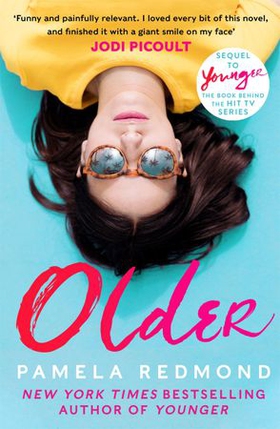 Older - The fantastic follow-up to YOUNGER, the hit TV show starring Sutton Foster and Hilary Duff (ebok) av Pamela Redmond Satran
