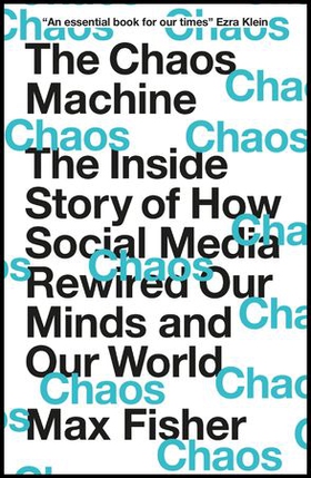 The Chaos Machine - The Inside Story of How Social Media Rewired Our Minds and Our World (ebok) av Ukjent