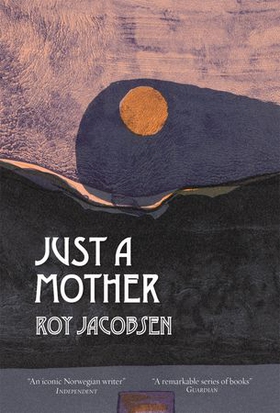Just a Mother (ebok) av Roy Jacobsen