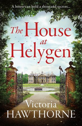 The House at Helygen - An absolutely captivating historical mystery full of twists and dark secrets (ebok) av Victoria Hawthorne