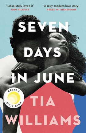 Seven Days in June - the instant New York Times bestseller and Reese's Book Club pick (ebok) av Tia Williams