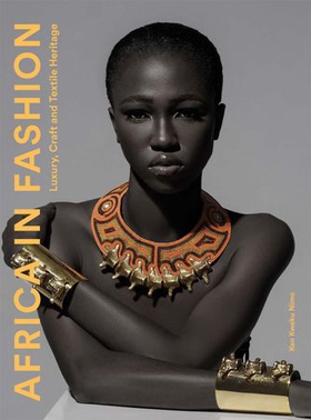 Africa in Fashion - Luxury, Craft and Textile Heritage (ebok) av Ken Kweku Nimo