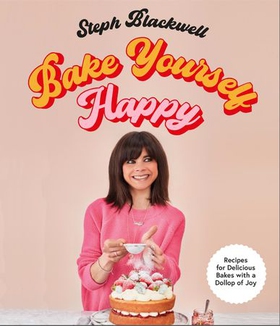 Bake Yourself Happy - 50 recipes to bring you joy (ebok) av Steph Blackwell