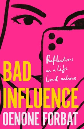 Bad Influence - The buzzy debut memoir about growing up online (ebok) av Ukjent