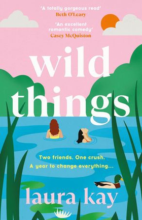 Wild Things - the perfect friends-to-lovers story of self-discovery (ebok) av Laura Kay