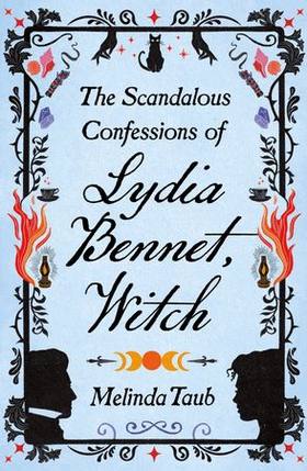 The Scandalous Confessions of Lydia Bennet, Witch - a magical novel about love, life and little sisters (ebok) av Melinda Taub