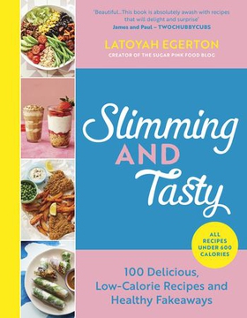 Slimming and Tasty - 100 Delicious, Low-Calorie Recipes and Healthy Fakeaways (ebok) av Latoyah Egerton