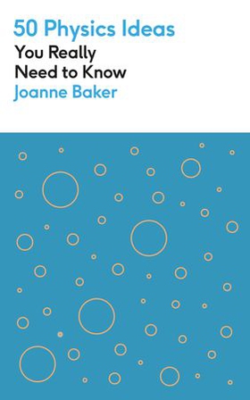 50 Physics Ideas You Really Need to Know (ebok) av Joanne Baker