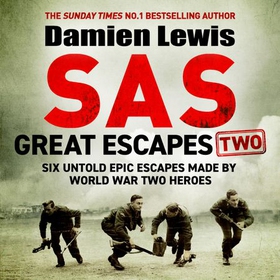 SAS Great Escapes Two - Six Untold Epic Escapes Made by World War Two Heroes (lydbok) av Damien Lewis