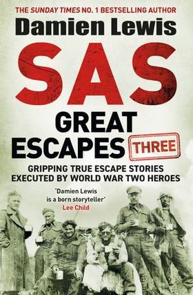 SAS Great Escapes Three - Gripping True Escape Stories Executed by World War Two Heroes (ebok) av Damien Lewis