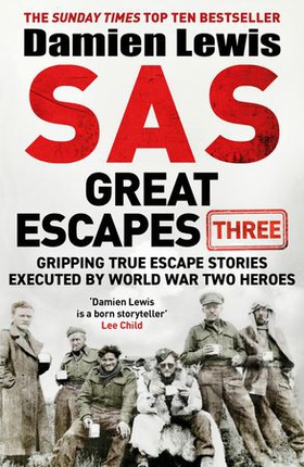 SAS Great Escapes Three - Gripping True Escape Stories Executed by World War Two Heroes (ebok) av Damien Lewis