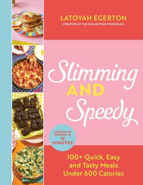 Slimming and Speedy - 100+ Quick, Easy and Tasty recipes under 600 calories (ebok) av Latoyah Egerton