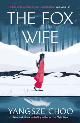 The Fox Wife - an unforgettable, bewitching historical mystery from the author of The Night Tiger (ebok) av Yangsze Choo