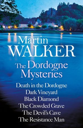 Martin Walker: The Dordogne Mysteries Books 1 to 6 (ebok) av Martin Walker