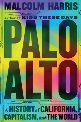 Palo Alto - A History of California, Capitalism, and the World (ebok) av Ukjent