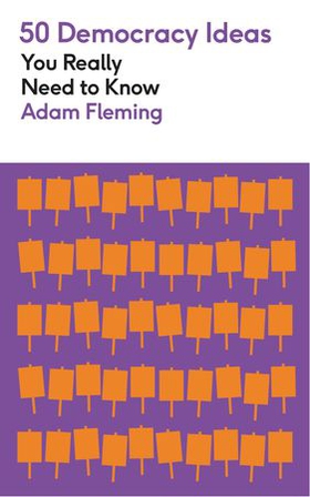 50 Democracy Ideas You Really Need to Know (ebok) av Adam Fleming