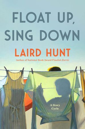 Float Up, Sing Down (ebok) av Laird Hunt