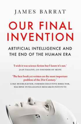 Our Final Invention - Artificial Intelligence and the End of the Human Era (ebok) av Ukjent