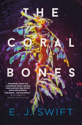 The Coral Bones - The breathtaking novel shortlisted for every major science fiction award in the UK! (ebok) av EJ Swift
