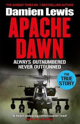 Apache Dawn - Always Outnumbered, Never Outgunned (ebok) av Damien Lewis