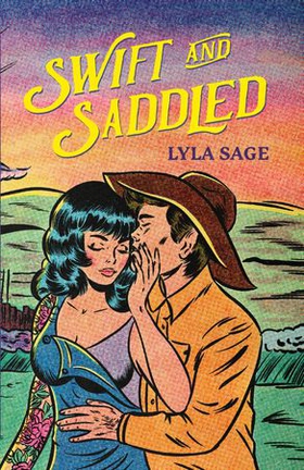 Swift and Saddled - The must-read, small-town romance and TikTok sensation! (ebok) av Lyla Sage