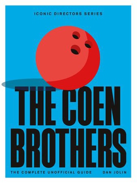 The Coen Brothers - The Complete Unofficial Guide (ebok) av Dan Jolin