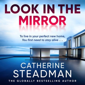 Look in the Mirror - the addictive, heart-pounding thriller from the author of Something in the Water (lydbok) av Catherine Steadman