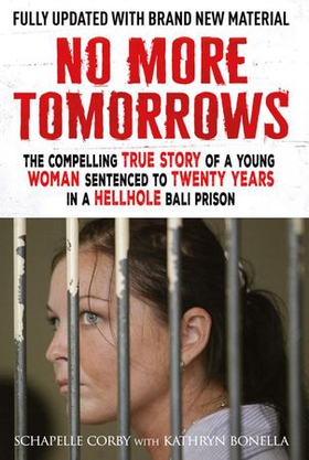 No More Tomorrows - The Compelling True Story of a Young Woman Sentenced to Twenty Years in a Hellhole Bali Prison (ebok) av Kathryn Bonella