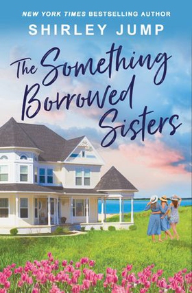 The Something Borrowed Sisters (ebok) av Shirley Jump