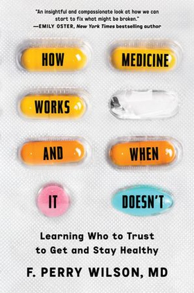 How Medicine Works and When It Doesn't - Learning Who to Trust to Get and Stay Healthy (ebok) av Ukjent