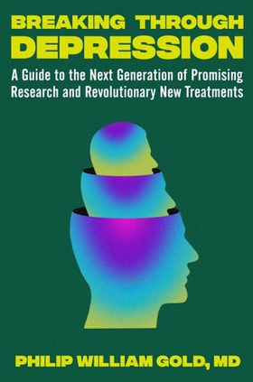 Breaking Through Depression - A Guide to the Next Generation of Promising Research and Revolutionary New Treatments (ebok) av Ukjent