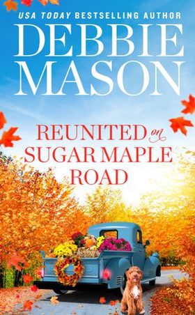 Reunited on Sugar Maple Road (ebok) av Debbie Mason