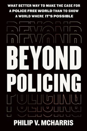 Beyond Policing (ebok) av Philip V. McHarris