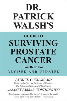 Dr. Patrick Walsh's Guide to Surviving Prostate Cancer