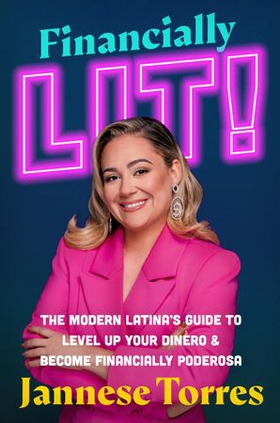 Financially Lit! - The Modern Latina's Guide to Level Up Your Dinero & Become Financially Poderosa (ebok) av Jannese Torres