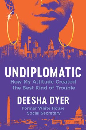 Undiplomatic - How My Attitude Created the Best Kind of Trouble (ebok) av Deesha Dyer