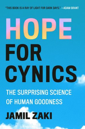 Hope for Cynics - The Surprising Science of Human Goodness (ebok) av Jamil Zaki