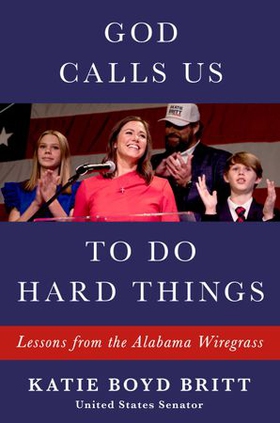 God Calls Us to Do Hard Things - Lessons from the Alabama Wiregrass (ebok) av Katie Britt