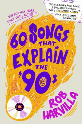 60 Songs That Explain the '90s (ebok) av Rob Harvilla