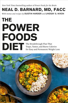 The Power Foods Diet - The Breakthrough Plan That Traps, Tames, and Burns Calories for Easy and Permanent Weight Loss (ebok) av Neal Barnard