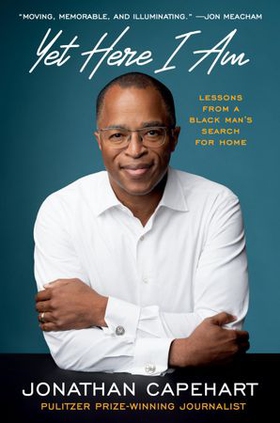 Yet Here I Am - Lessons from a Black Man's Search for Home (ebok) av Jonathan Capehart