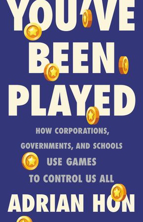 You've Been Played - How Corporations, Governments, and Schools Use Games to Control Us All (ebok) av Ukjent