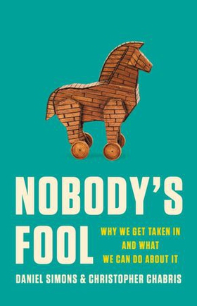 Nobody's Fool - Why We Get Taken In and What We Can Do about It (ebok) av Daniel Simons