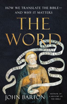 The Word - How We Translate the Bible-and Why It Matters (ebok) av John Barton