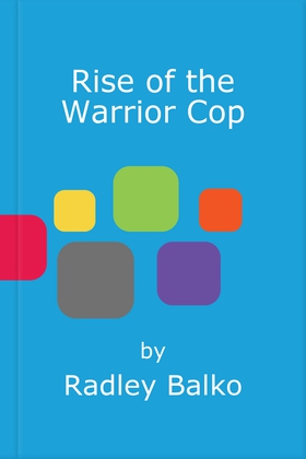 Rise of the Warrior Cop